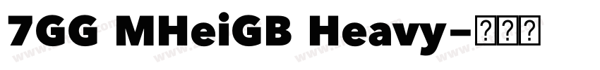 7GG MHeiGB Heavy字体转换 7GG MHeiGB Heavy字体转换
